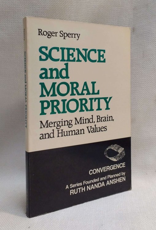 Science and Moral Priority: Merging Mind, Brain, and Human Values (Convergence)