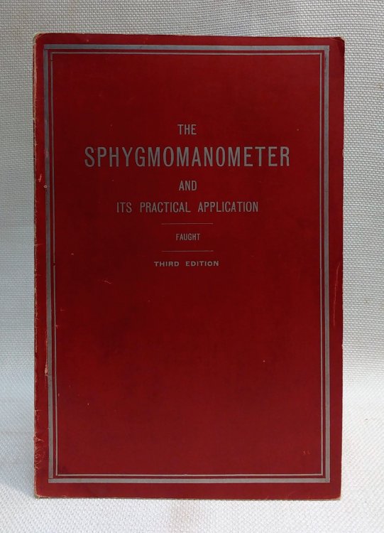 The Sphygmomanometer and its Practical Application: With a Full Description of the Several Instrumnets and a Resume of Recent Literature Pertaining to Clinical Sphygmomanometry