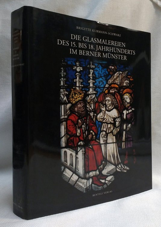 Die Glasmalereien des 15. bis 18. Jahrhunderts im Berner M nster: Corpus Vitrearum Medii Aevi, Schweiz IV