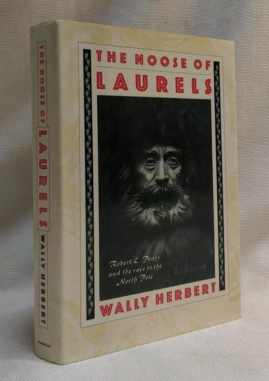 The Noose of Laurels: Robert E. Peary and the Race to the North Pole