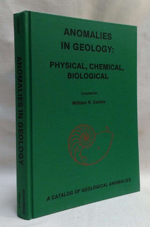 Anomalies in Geology: Physical, Chemical, Biological: A Catalog of Geological Anomalies