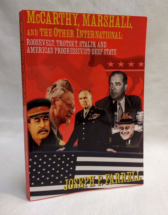 McCarthy, Marshall, and the Other International: Roosevelt, Trotsky, Stalin, and America's Progressivist Deep State