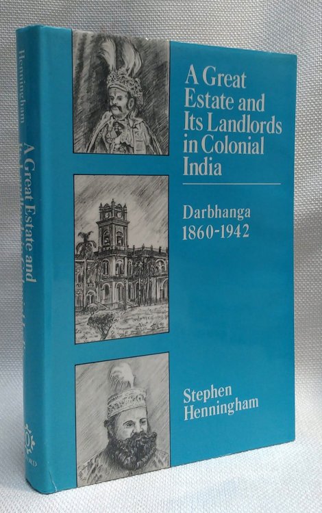 Image for A Great Estate and Its Landlords in Colonial India: Darbhanga 1860-1942 A Great Estate and Its Landlords in Colonial India: Darbhanga 1860-1942