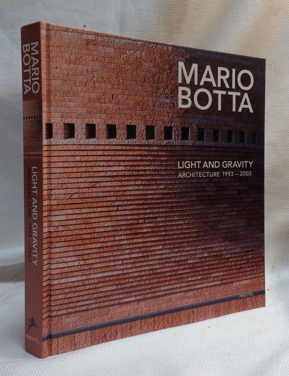 Mario Botta: Light and Gravity: Architecture 1993-2003