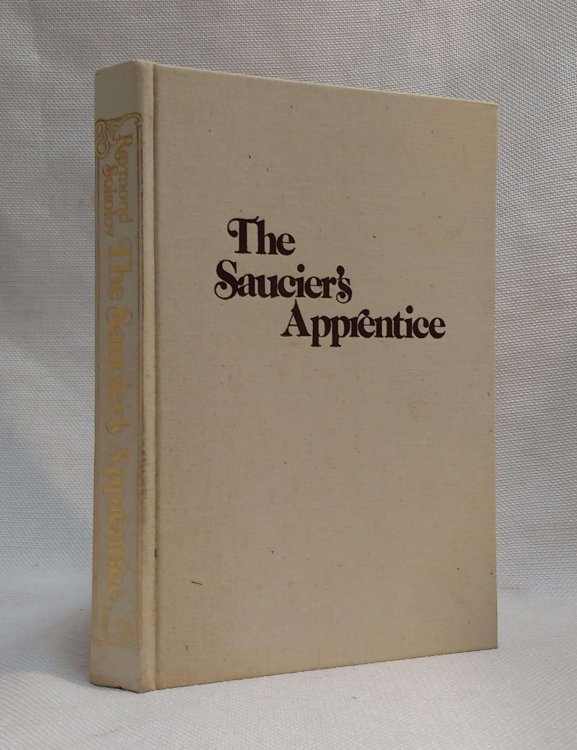 The Saucier's Apprentice: A Modern Guide to Classic French Sauces for the Home