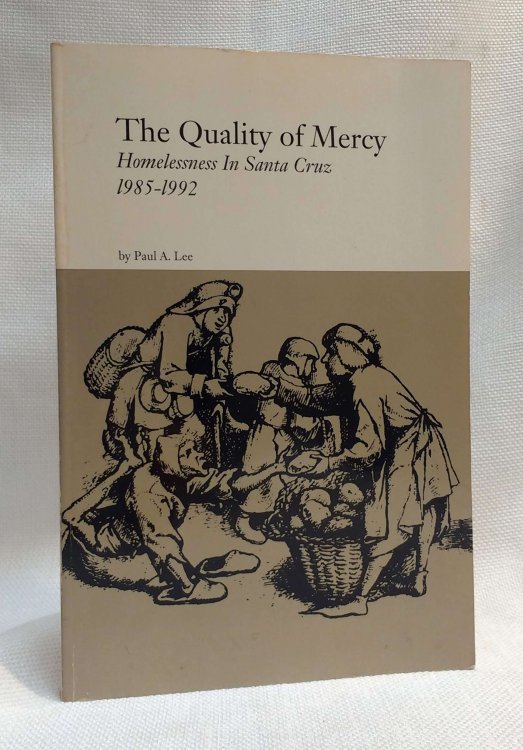 The Quality of Mercy: Homelessness In Santa Cruz 1985-1992