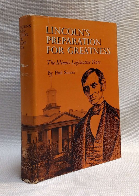 Lincoln's Preparation for Greatness : The Illinois Legislative Years