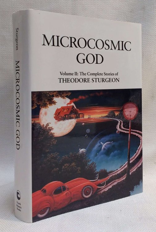 Microcosmic God: Volume II: The Complete Stories of Theodore Sturgeon