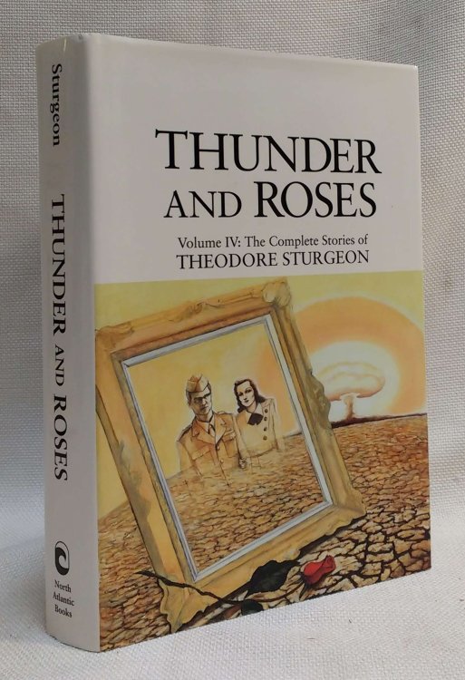 Thunder and Roses: Volume IV: The Complete Stories of Theodore Sturgeon