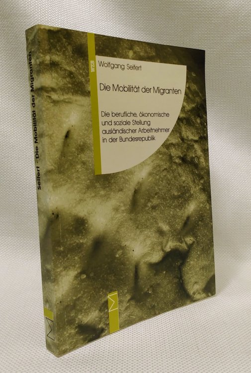 Die Mobilitat der Migranten: Die berufliche, okonomische und soziale Stellung auslandischer Arbeitnehmer in der Bundesrepublik : eine . Panel, 1984-1989 (German Edition)