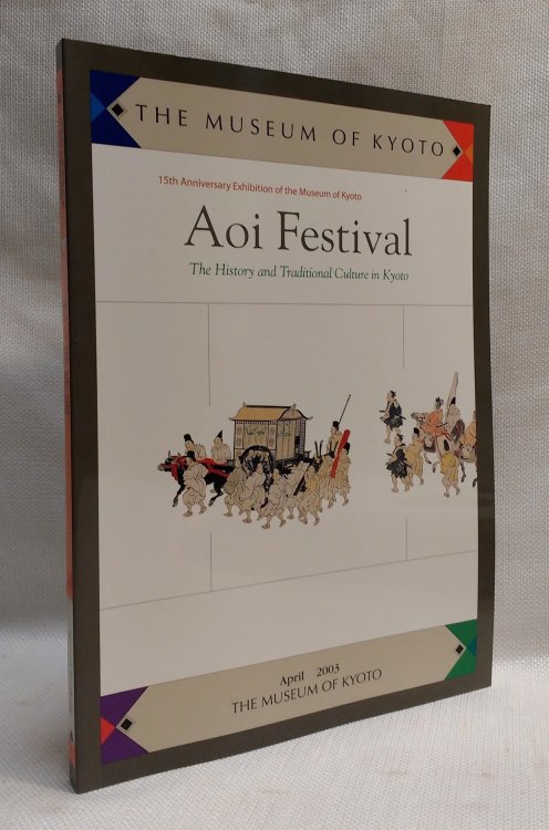 Aoi Festival The History and Traditional Culture in Kyoto [Museum of Kyoto]