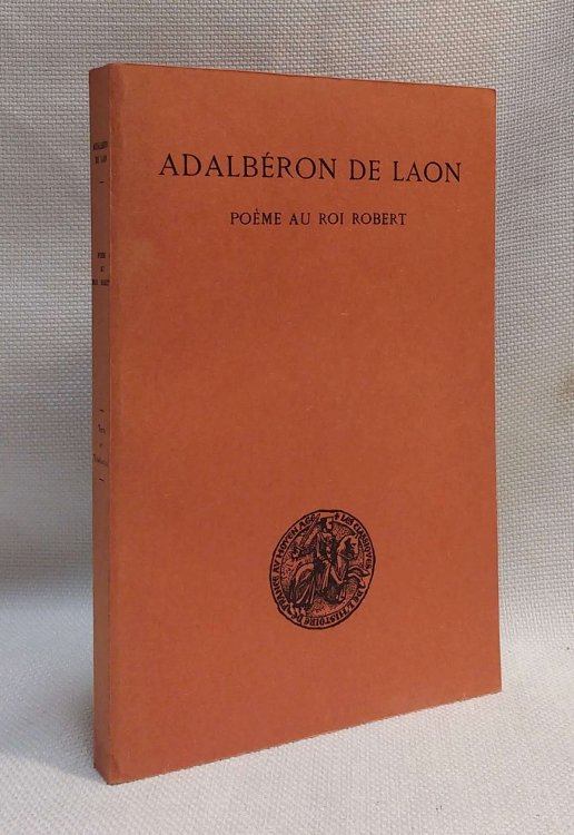 Adalberon de Laon: Poeme Au Roi Robert (Classiques de L'Histoire Au Moyen Age) [Latin text with French critical matter]