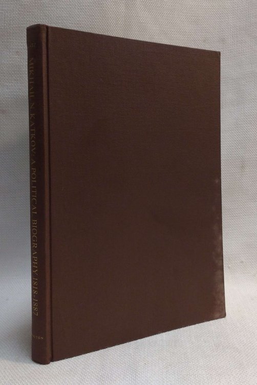 Mikhail N. Katkov: A Political Biography 1818-1887