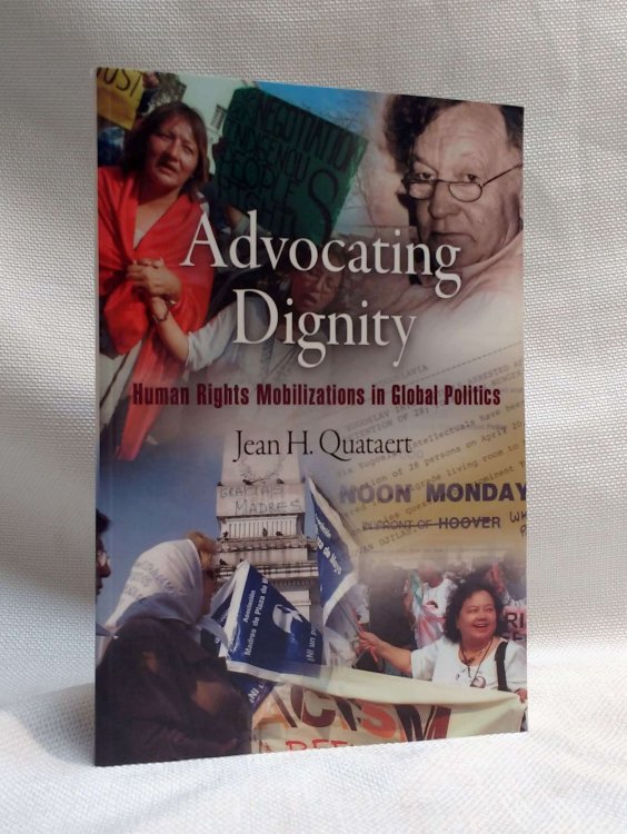 Advocating Dignity: Human Rights Mobilizations in Global Politics (Pennsylvania Studies in Human Rights)