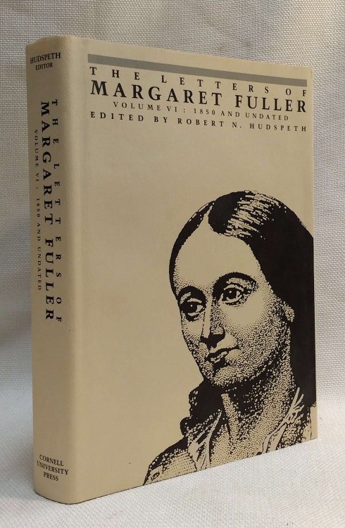 The Letters of Margaret Fuller: 1850 and undated (Letters of Margaret Fuller, 1850 & Undated) (Volume 6)