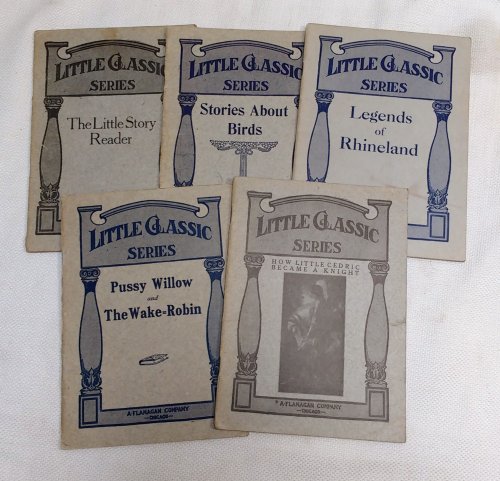 Little Classics Series - 5 items: Our Legends of Rhineland; The Little Story Reader; Stories about Birds; Pussy Willow and the Wake Robin; and How Little Cedric became a Knight