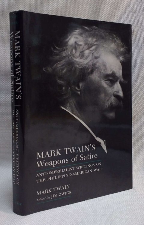Mark Twain's Weapons of Satire : Anti-Imperialist Writings on the Philippine-American War (Syracuse Studies on Peace and Conflict Resolution)