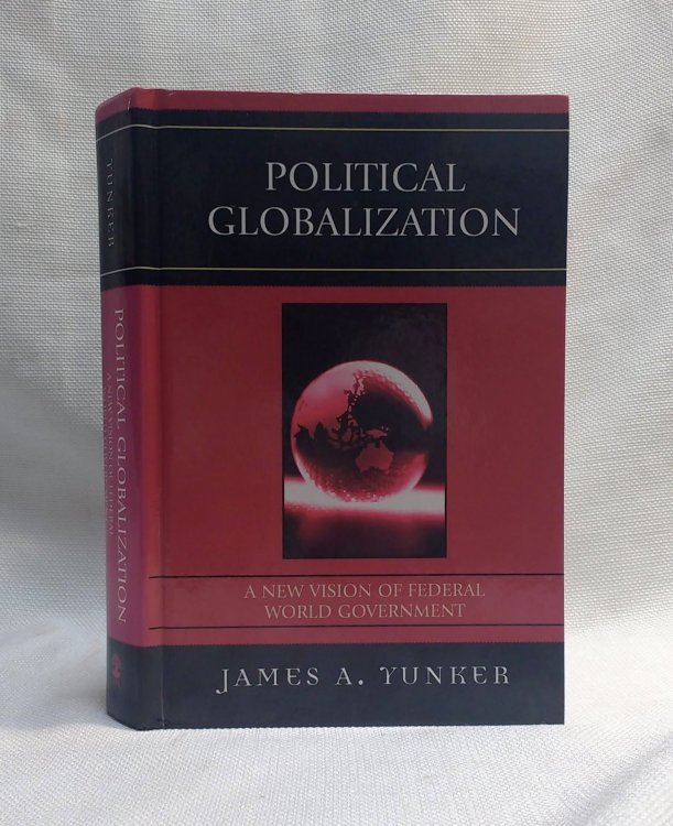Image for Political Globalization: A New Vision of Federal World Government Political Globalization: A New Vision of Federal World Government