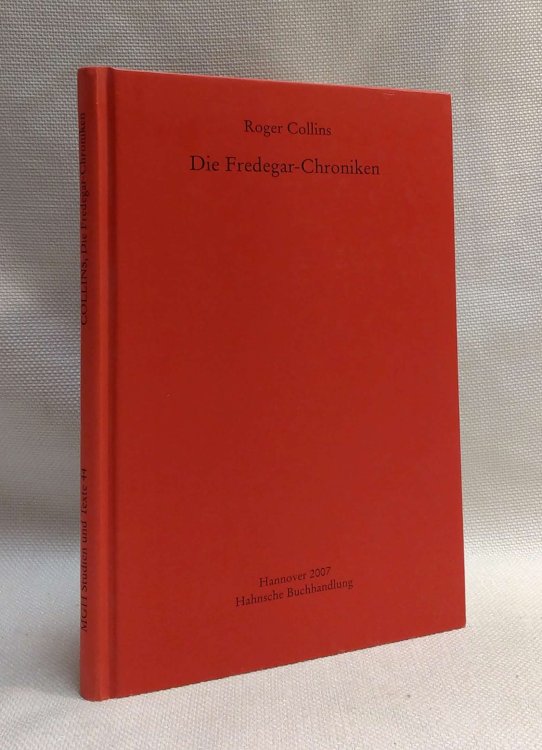 Die Fredegar-Chroniken (Monumenta Germaniae Historica. Studien und Texte Band 44)