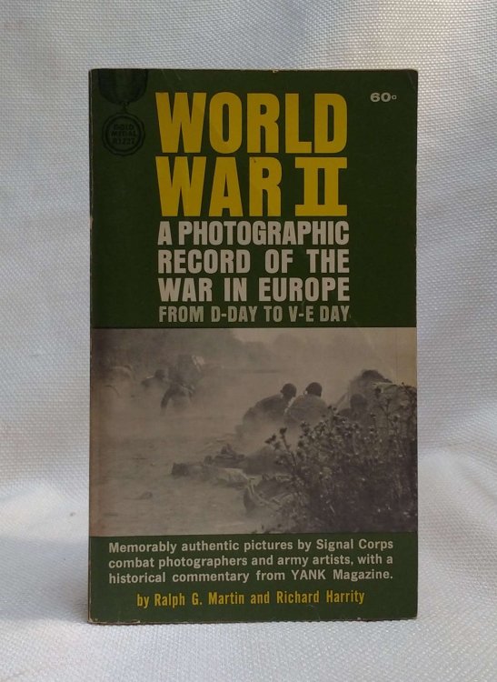 World War II: A Photographic Record of the War in Europe from D-Day to V-E Day