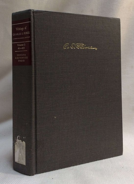 Writings of Charles S. Peirce: A Chronological Edition, Volume 3: 18721878