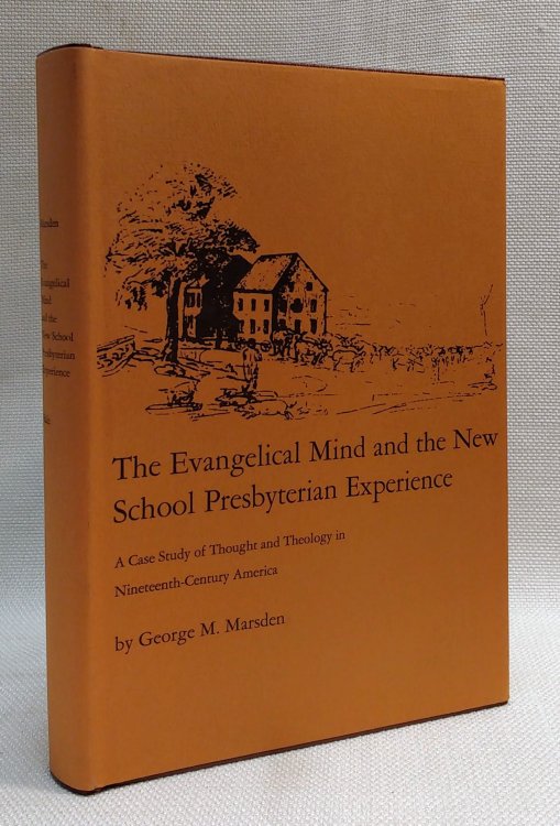 The evangelical mind and the new school Presbyterian experience;: A case study of thought and theology in nineteenth-century America