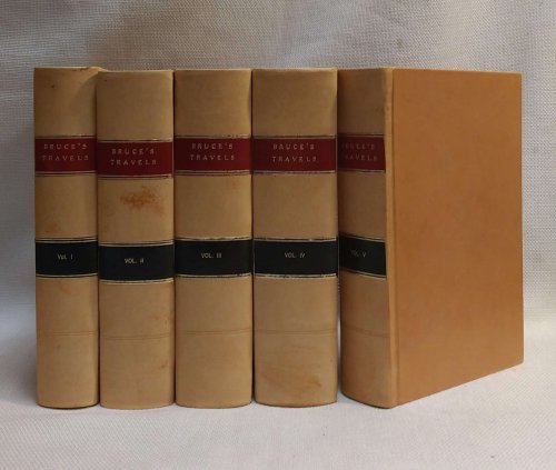 Travels to Discover the Source of the Nile, in the Years 1768, 1769, 1770, 1771, 1772, and 1773 [Volumes I-V]