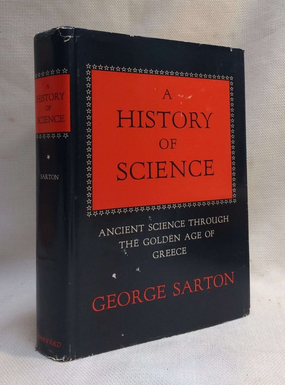 A History of Science Volume 1: Ancient Science Through The Golden Age of Greece