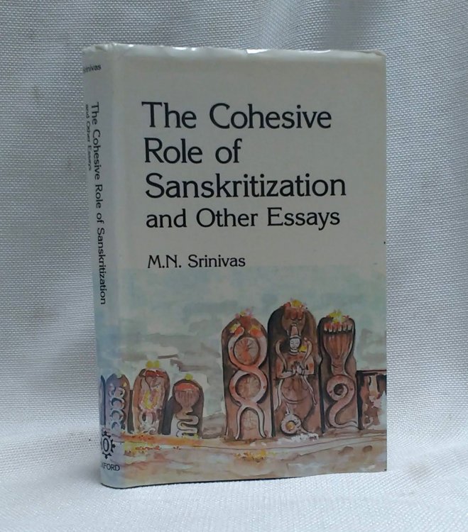 The Cohesive Role of Sanskritization and Other Essays