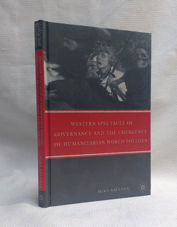 Western Spectacle of Governance and the Emergence of Humanitarian World Politics