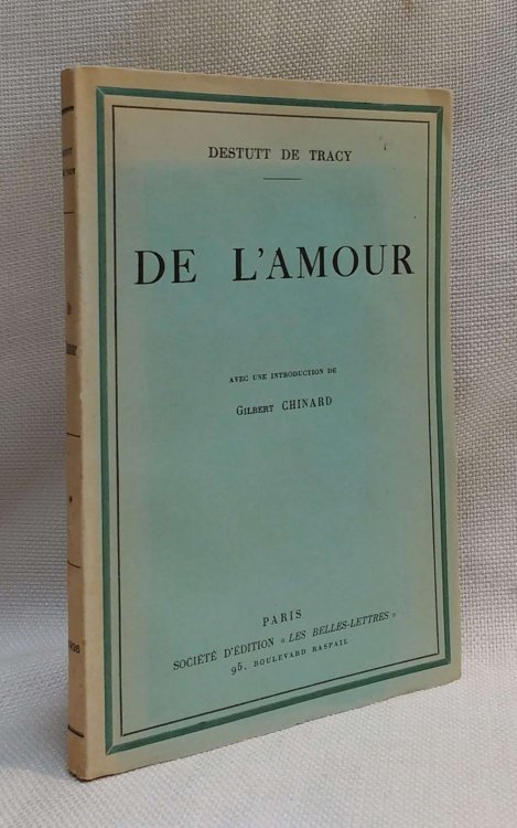 De l'Amour. Publi pour la premire fois en franais avec une introduction sur Stendhal et Destutt de Tracy par Gilbert Chinard