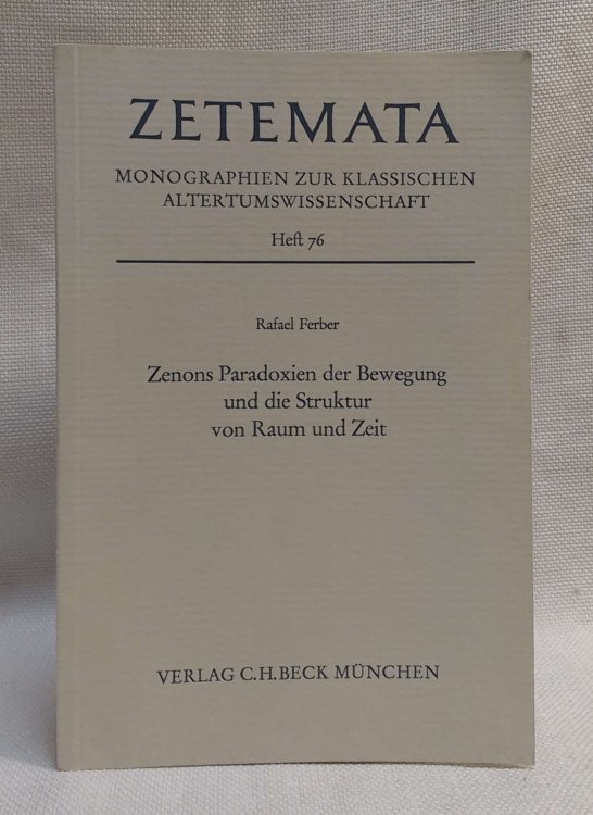 Zenons Paradoxien der Bewegung und die Struktur von Raum und Zeit (Zetemata: Monographien zur klassischen Altertumswissenschaft. Heft 76) (German Edition)