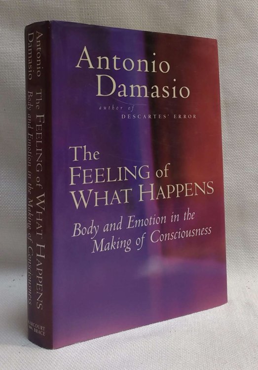 The Feeling of What Happens: Body and Emotion in the Making of Consciousness