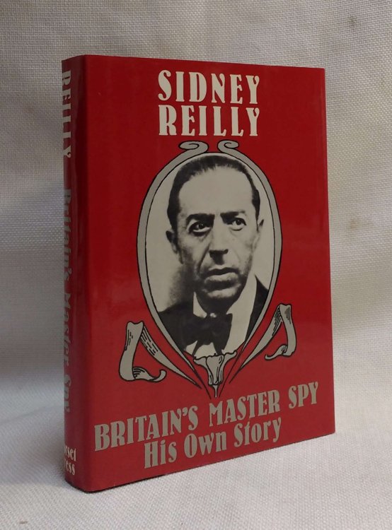 Britain's Master Spy: The Adventures of Sidney Reilly