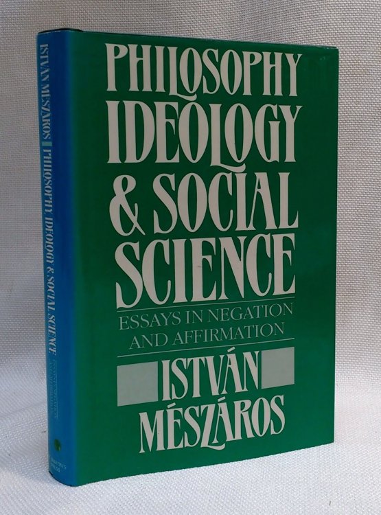 Image for Philosophy, Ideology, and Social Science: Essays in Negation and Affirmation Philosophy, Ideology, and Social Science: Essays in Negation and Affirmation