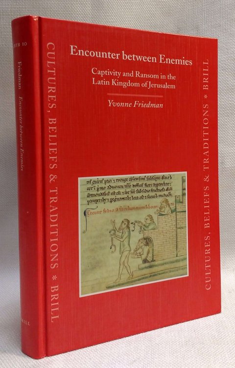 Encounter Between Enemies: Captivity and Ransom in the Latin Kingdom of Jerusalem (Cultures, Beliefs and Traditions Medieval and Early Modern Peoples)