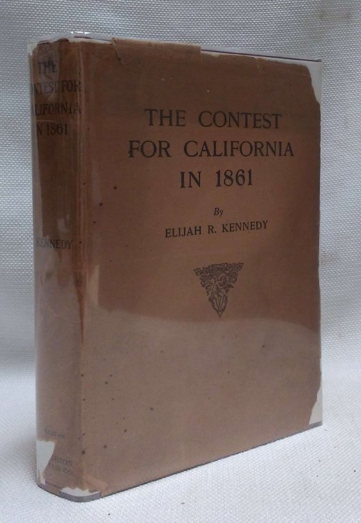 The Contest for California in 1861: How Colonel E.D. Baker Saved The Pacific States to the Union