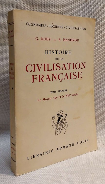 Histoire De La Civilisation Francaise, Tome Premier: Le Moyen Age et le XVI Siecle