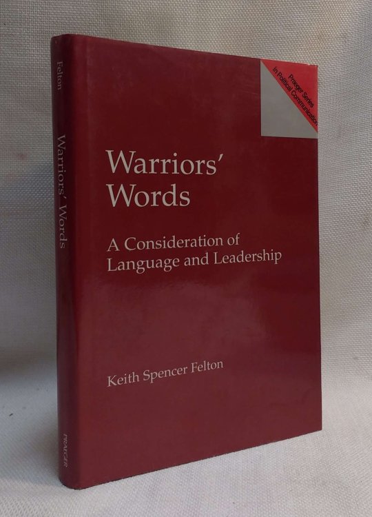 Warriors' Words: A Consideration of Language and Leadership (Praeger Series in Political Communication)