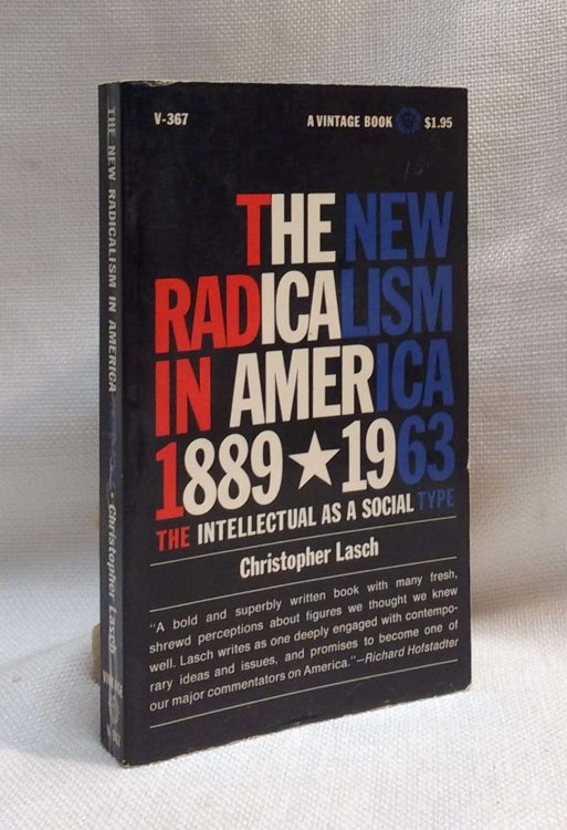 The New Radicalism in America: 1889-1963 - The Intellectual as a Social Type
