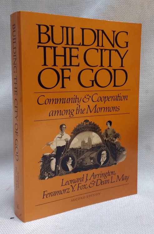 BUILDING THE CITY OF GOD: Community and Cooperation among the Mormons