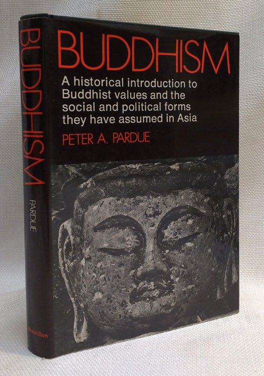Buddhism: A Historical Instroduction to Buddhist Values and the social and Political Forms They Have Assumed in Asia