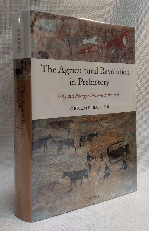 The Agricultural Revolution in Prehistory: Why did Foragers become Farmers