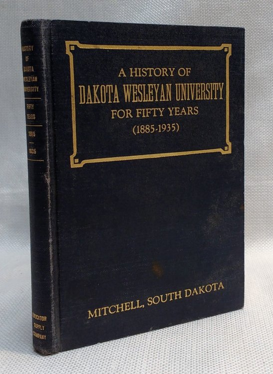 A history of Dakota Wesleyan University for fifty years (1885-1935)