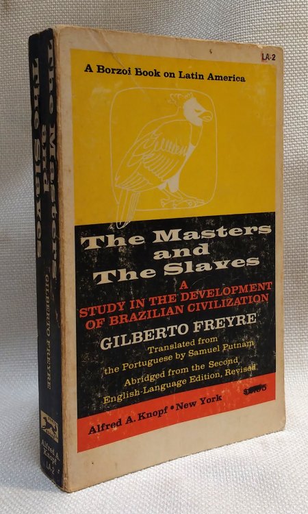 The Masters and the Slaves: A Study in the Development of Brazilian Civilizations [Abridged from the Second English-Language version, revised]