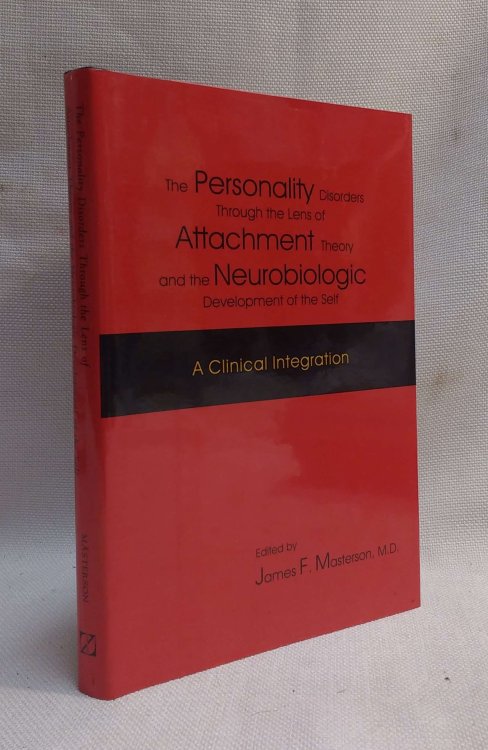 The Personality Disorders Through the Lens of Attachment Theory and the Neurobiologic Development of the Self: A Clinical Integration