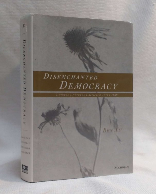 Disenchanted Democracy: Chinese Cultural Criticism after 1989
