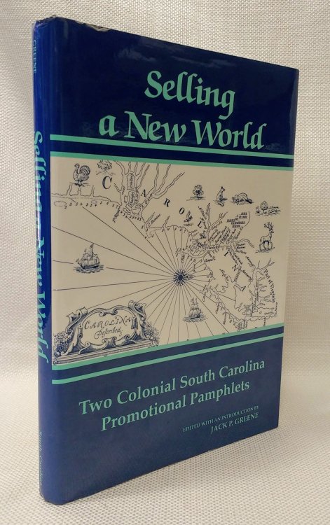 Selling a New World: Two Colonial South Carolina Promotional Pamphlets