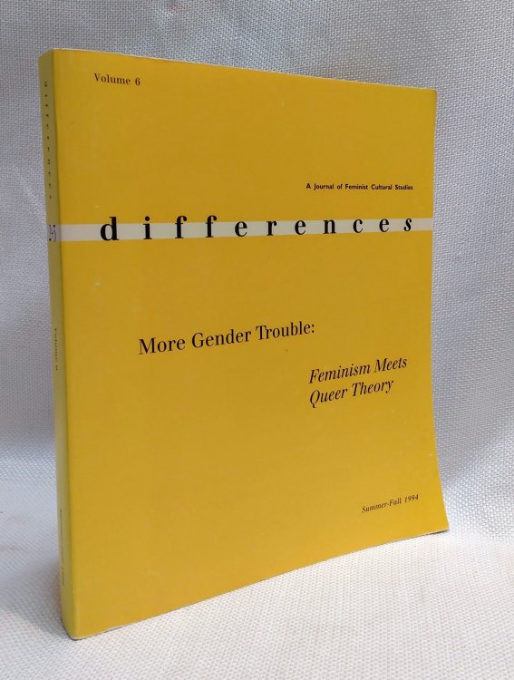 differences: A Journal of Feminist Cultural Studies, Vol. 6, Nos. 2-3: More Gender Trouble: Feminism Meets Queer Theory