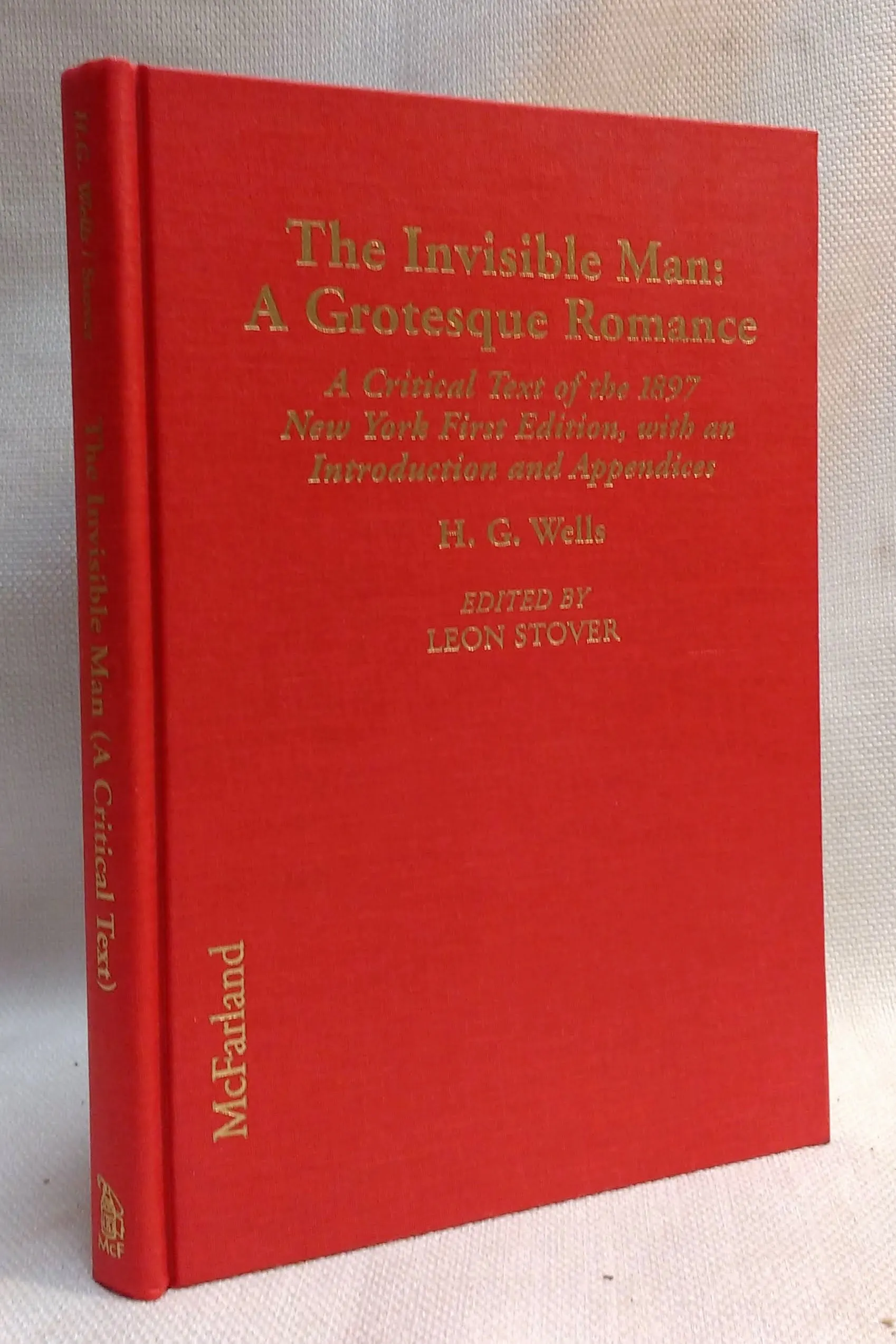 The Invisible Man: A Grotesque Romance: A Critical Text of the 1897 New York First Edition, with an Introduction and Appendices (The Annotated H.G. Wells, 3)